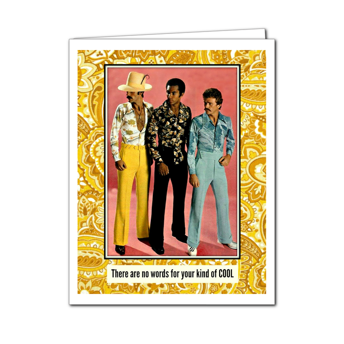 There Are No Words For Your Kind of Cool Card